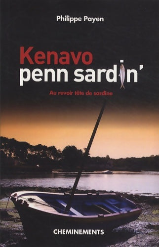 Livrenpoche : Kenavo Penn Sardin : Au revoir tête de sardine - Philippe Payen - Livre