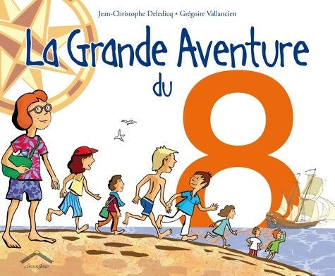 Livrenpoche : La grande aventure de 8 - Jean-Christophe Deledicq - Livre