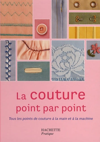 Livrenpoche : La couture point par point : Tous les points de couture à la main et à la machine - Lorna Knight - Livre