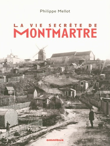 Livrenpoche : La vie secrète de Montmartre - Philippe Mellot - Livre