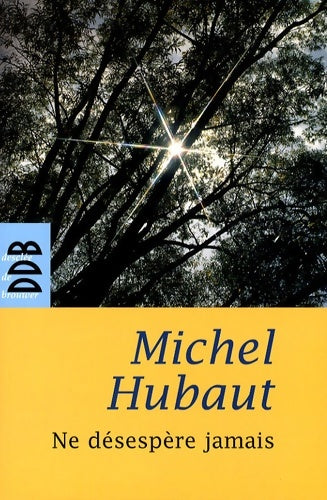 Livrenpoche : Ne désespère jamais - Michel Hubaut - Livre