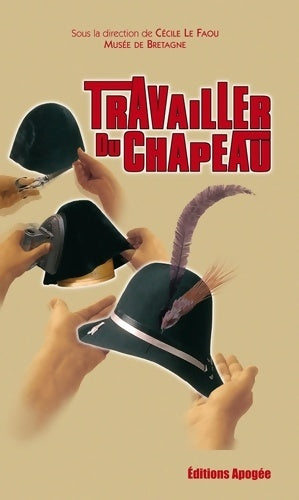 Livrenpoche : Travailler du chapeau - Cécile Le Faou - Livre