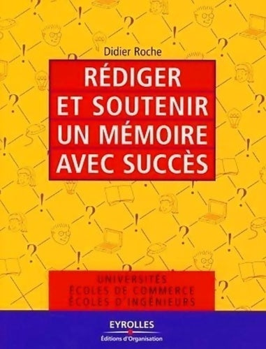 Livrenpoche : Rédiger et soutenir un mémoire avec succès : Universités écoles de commerce écoles d'ingénieurs - Didier Roche - Livre