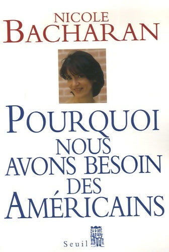 Livrenpoche : Pourquoi nous avons besoin des Américains - Nicole Bacharan - Livre