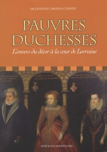 Livrenpoche : Pauvres duchesses : L'envers du décor à la cour de Lorraine - Jacqueline Carolus-Curien - Livre