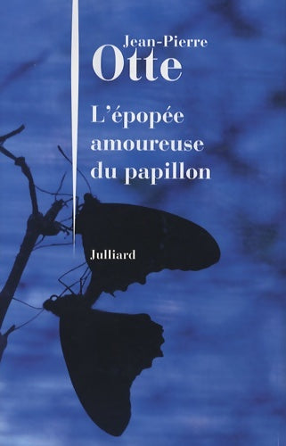 Livrenpoche : L'épopée amoureuse du papillon - Jean-Pierre Otte - Livre