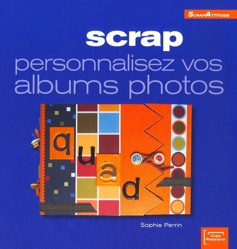 Livrenpoche : Scrap : Personnalisez vos albums photos - Sophie Perrin - Livre