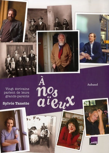 Livrenpoche : A nos aïeux : Vingt écrivains parlent de leur grands-parents - Sylvie Tanette - Livre