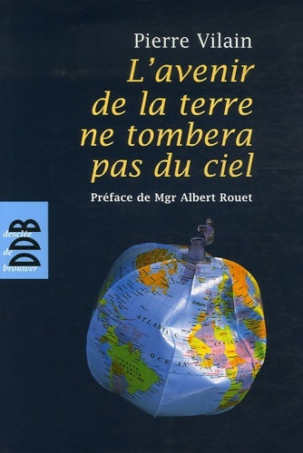 Livrenpoche : L'avenir de la terre ne tombera pas du ciel - Pierre Vilain - Livre