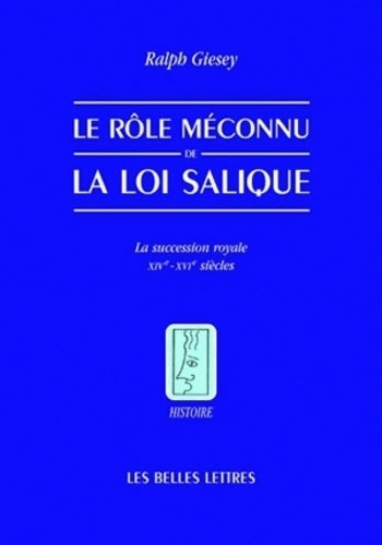 Livrenpoche : Le Rôle méconnu de la loi Salique : La sucession royale XIV°-XVI°siècles - Ralph E. Giesey - Livre