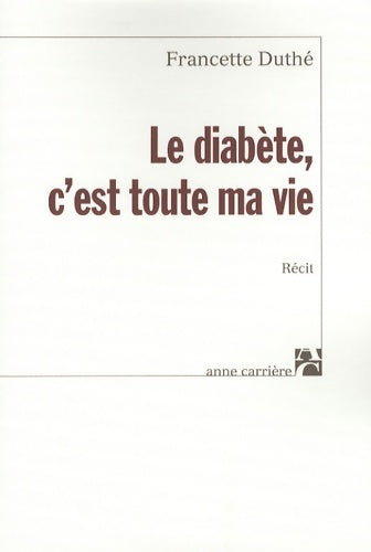 Livrenpoche : Le diabète c'est toute ma vie - Francette Duthe - Livre