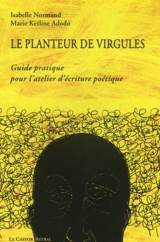 Livrenpoche : Le planteur de virgules - Guide pratique pour l'atelier d'écriture poétique - Isabelle Normand - Livre