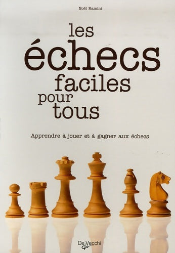 Livrenpoche : Les échecs faciles pour tous : Apprendre à jouer et à gagner aux échecs - Noël Ramini - Livre