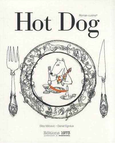 Livrenpoche : Hot Dog Ou Comment Cuisiner les Animaux de Tout Poele avec des Illustrations de Daniel Egneus - Elise Milicevic - Livre