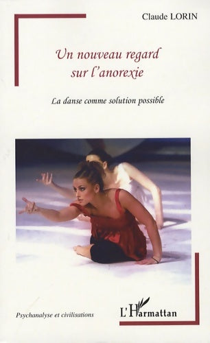 Livrenpoche : Un nouveau regard sur l'anorexie : La danse comme solution possible - Claude Lorin - Livre