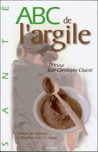 Livrenpoche : ABC de l'argile - Dr. Jean-Christophe Charrié - Livre