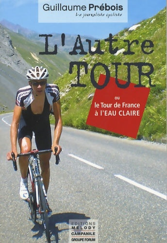 Livrenpoche : L'Autre Tour ou le Tour de France à l'eau claire - Guillaume Prébois - Livre