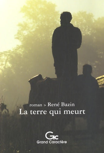Livrenpoche : La terre qui meurt - René Bazin - Livre