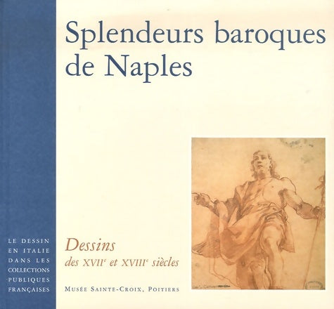 Livrenpoche : Splendeurs baroques de Naples : Dessins des XVIIe et XVIIIe siècles - Lizzie Boubli - Livre