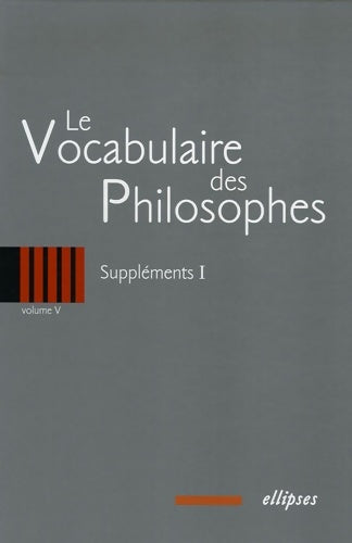 Livrenpoche : Le vocabulaire des philosophes : Volume 5 Suppléments 1 - Jean-Pierre Zarader - Livre
