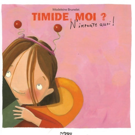Livrenpoche : Timide moi ? - Madeleine Brunelet - Livre