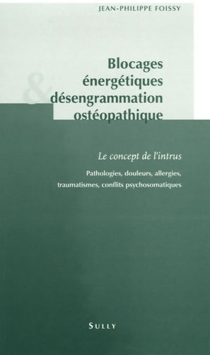 Livrenpoche : Blocages énergétiques et désengrammation ostéopathique - Jean-Philippe FOISSY - Livre