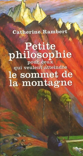 Livrenpoche : Petite philosophie pour ceux qui veulent atteindre le sommet de la montagne - Catherine Rambert - Livre