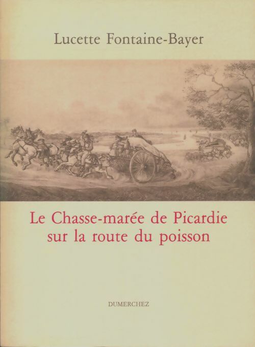 Livrenpoche : Le chasse-marée de Picardie sur la route du poisson - Lucette Fontaine-Bayer - Livre