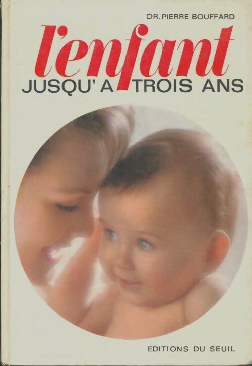 Livrenpoche : L'enfant jusqu'à trois ans - Pierre Bouffard - Livre
