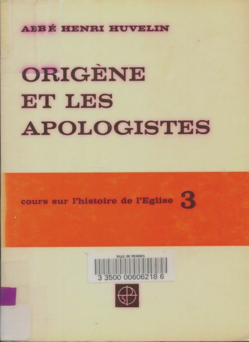 Livrenpoche : Cours sur l'histoire de l'église Tome III : Origène et les apologistes - Abbé Henri Huvelin - Livre