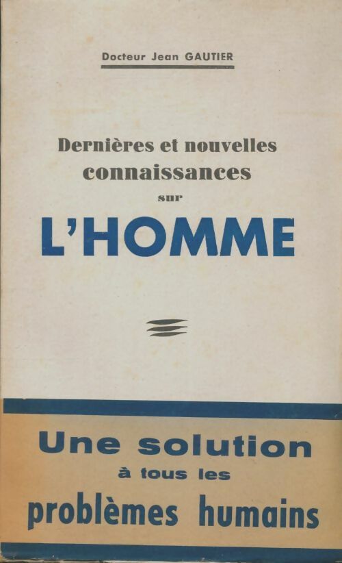 Livrenpoche : Dernières et nouvelles connaissances sur l'homme - Jean Gautier - Livre