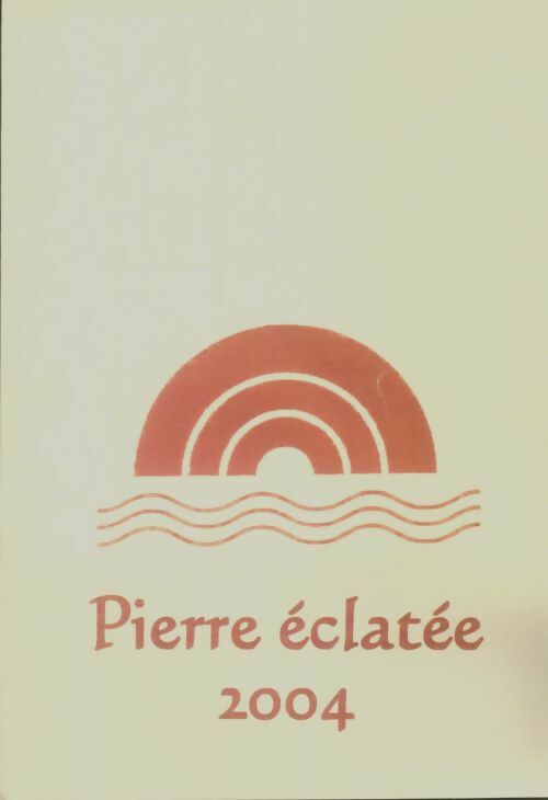 Livrenpoche : Pierre éclatée 2004 - Collectif - Livre