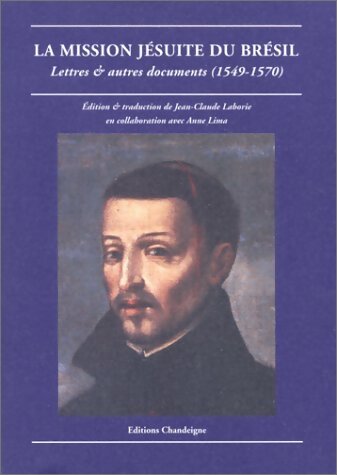 Livrenpoche : La mission jésuite du Brésil : Lettres et autres documents 1549-1570 - Jean-Claude Laborie - Livre