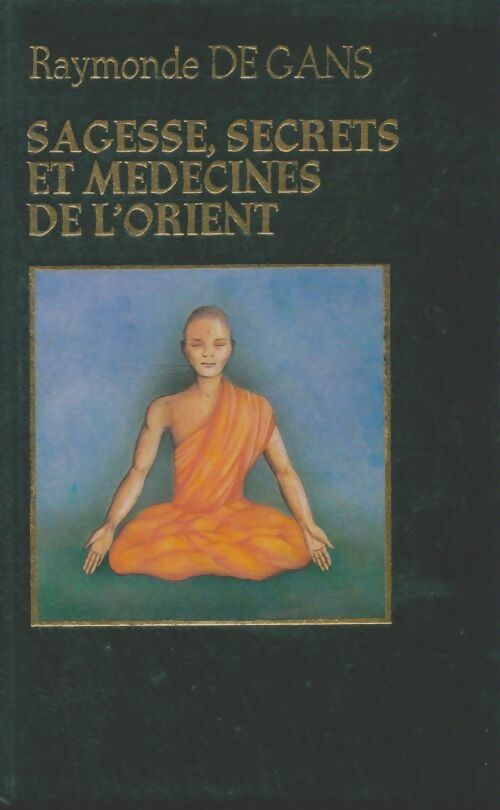 Livrenpoche : Sagesse, secrets et médecines de l'orient - Raymonde De Gans - Livre
