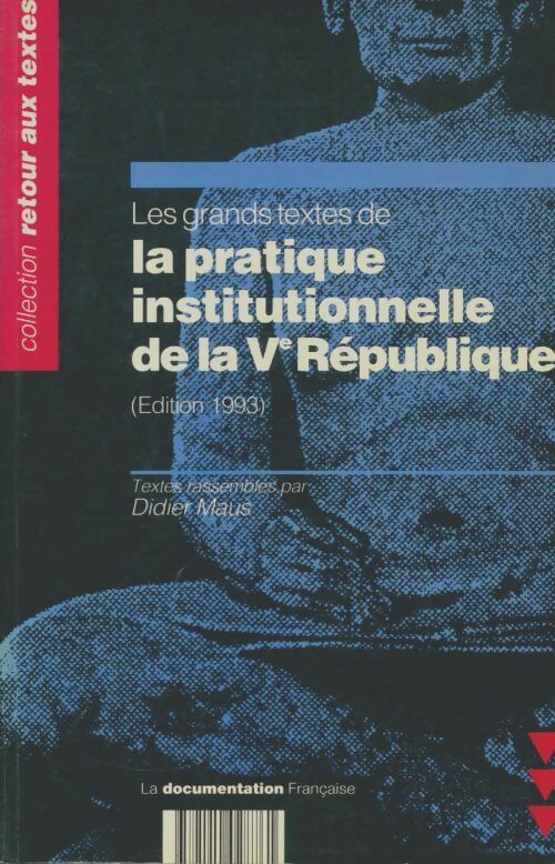 Livrenpoche : Grands textes pratique institutionnelle de la cinquième république - Didier Maus - Livre