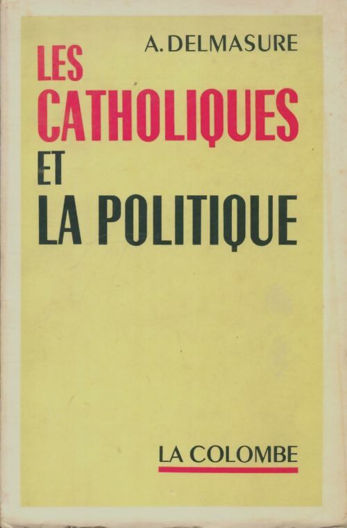 Livrenpoche : Les catholiques et la politique - A Delmasure - Livre