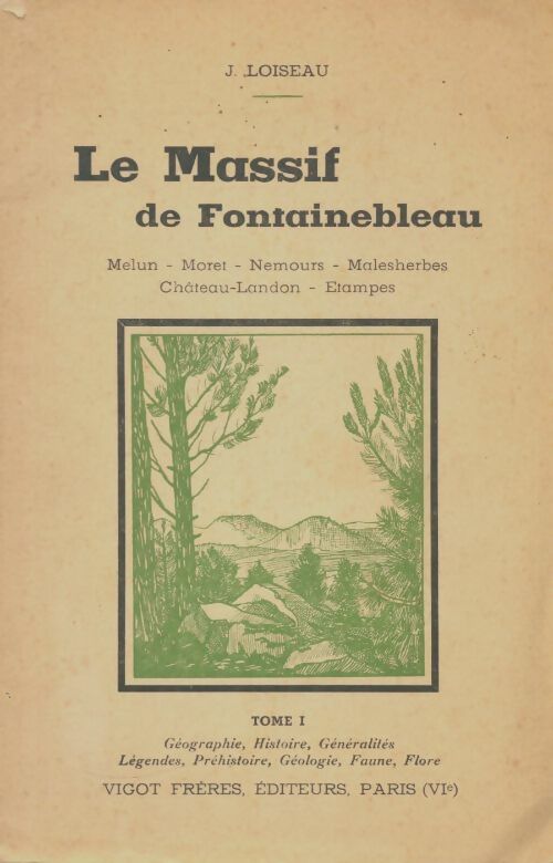 Livrenpoche : Le massif de Fontainebleau Tome I - J. Loiseau - Livre