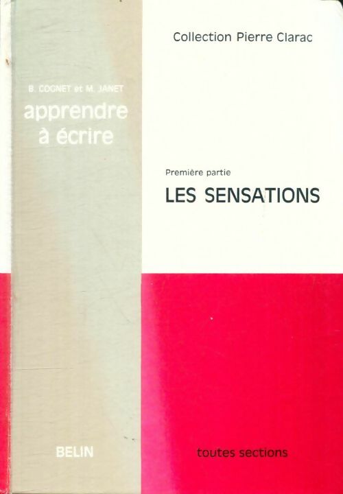 Livrenpoche : Apprendre à écrire Tome I : Les sensations toutes sections - M. B.; Janet - Livre