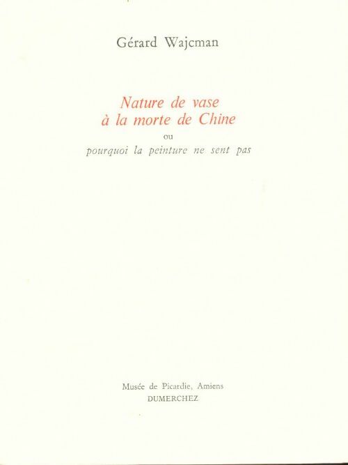 Livrenpoche : Nature de vase à la morte de chine ou pourquoi la peinture ne sent pas - Gérard Wajcman - Livre