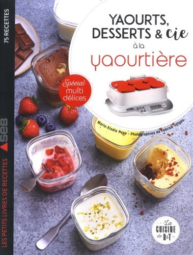 Livrenpoche : Yaourts desserts & cie à la yaourtière : Spécial multi délices - Marie-Elodie Pape - Livre