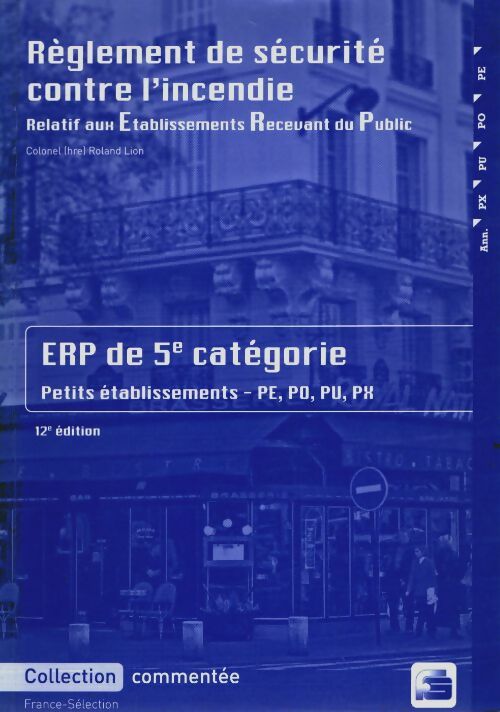 Livrenpoche : Règlement de sécurité contre l'incendie relatif aux établissements recevant du public : Dispositions applicables aux établissements de la 5ème catégorie - dispositions réglementaires et commentaires - Roland Lion - Livre