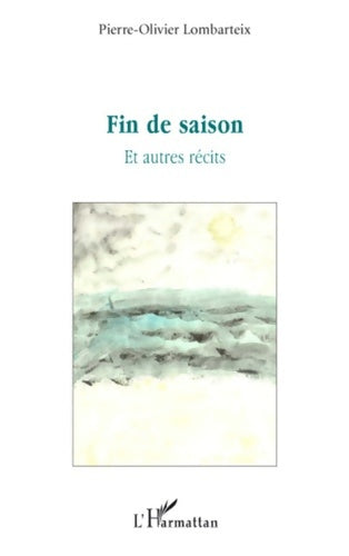 Livrenpoche : Fin de Saison et Autres Récits - Pierre-Olivier Lombarteix - Livre