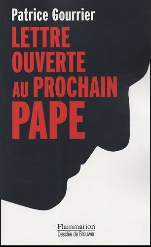 Livrenpoche : Lettre ouverte au prochain pape : Face aux barbaries modernes : insouciance ou devoir de révolte ? - Patrice Gourrier - Livre