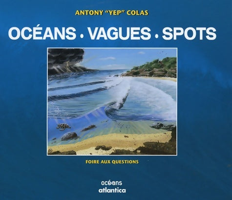 Livrenpoche : Océans Vagues & Spots : Foire aux questions - Antony Colas - Livre