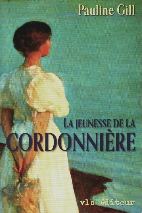Livrenpoche : La jeunesse de la cordonnière - Pauline Gill - Livre