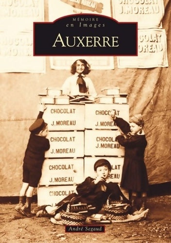 Livrenpoche : Mémoires en images : Auxerre - André Segaud - Livre