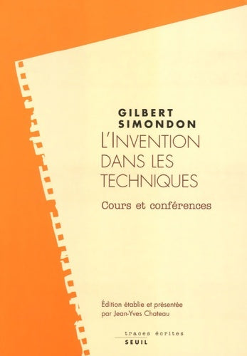 Livrenpoche : L'Invention dans les techniques : Cours et conférences - Gilbert Simondon - Livre