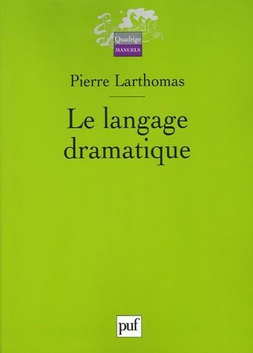 Livrenpoche : Le langage dramatique : Sa nature ses procédés - Pierre Larthomas - Livre