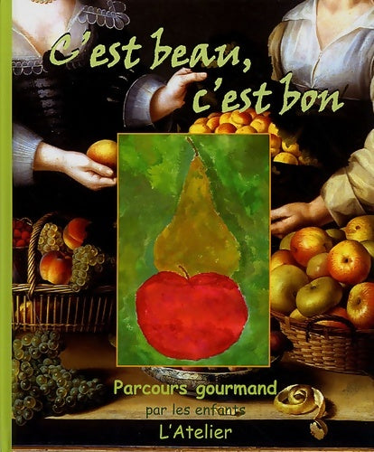 Livrenpoche : C'est beau c'est bon : Parcours gourmand avec les enfants - L'Atelier - Livre