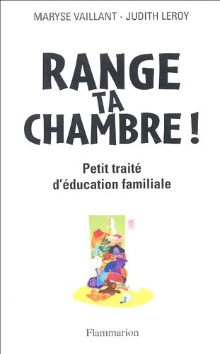 Livrenpoche : RANGE TA CHAMBRE ! : PETIT TRAITE d'éducation FAMILIALE - Maryse Vaillant - Livre